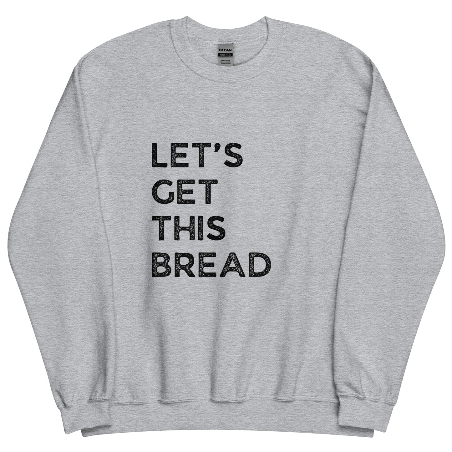 Let's Get This Bread Sweatshirt